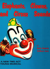 Elephants Clowns and Circus Sounds Singer's Edition